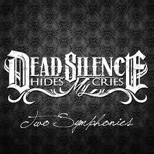 Dead Silence Hides My Cries : Two Symphonies